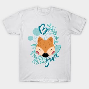 Be brave T-Shirt